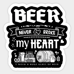 Beer never broke my heart Sticker